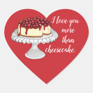 "I Love You More Than Cheesecake" Stickers