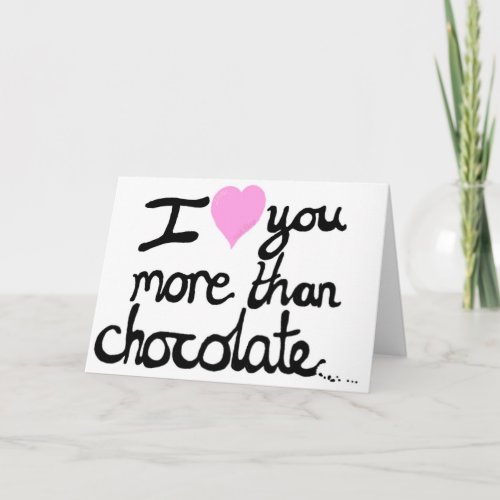 I Love You More Than Chocolate Card