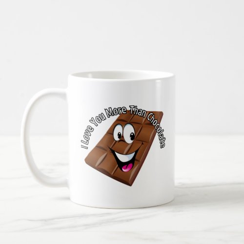 I love you more than chocolate  coffee mug