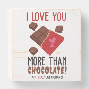 I Love You More Than Chocolate Color Graphic Wooden Box Sign