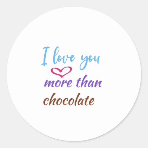 I love you more than chocolatefunny hot chocolate classic round sticker