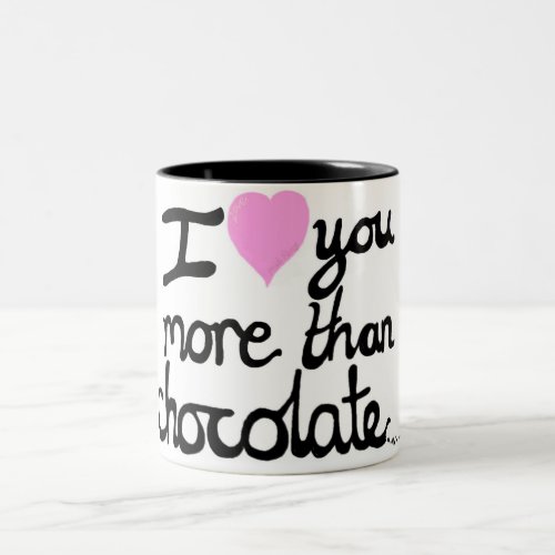 I Love You More Than Chocolate Mug