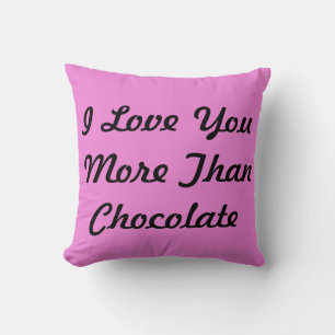 I Love You More Than Chocolate Throw Pillow