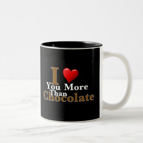 I Love You More Than Chocolate Two_Tone Coffee Mug