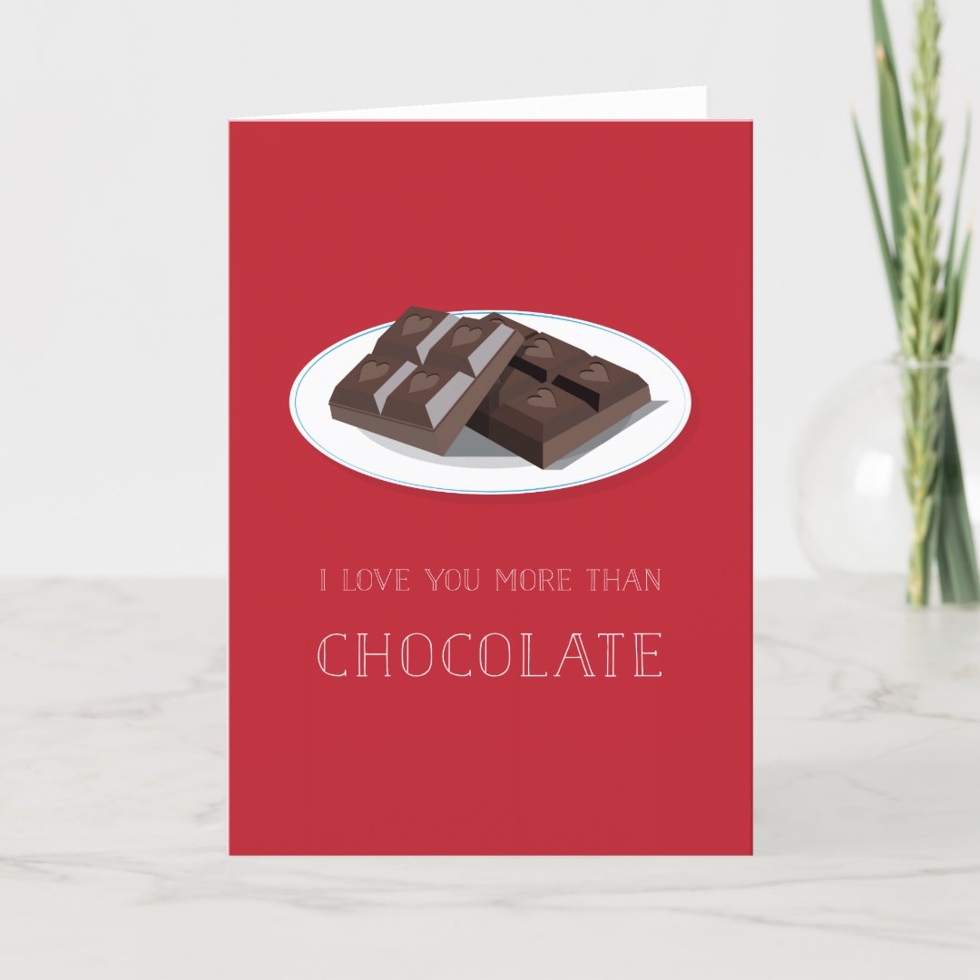 I Love You More Than Chocolate Valentine Card Zazzle