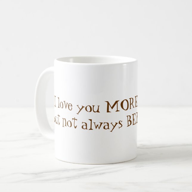 I Love You More than Coffee Coffee Mug (Front Left)
