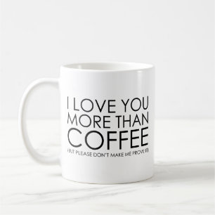 I love You More Than Coffee Coffee Mug