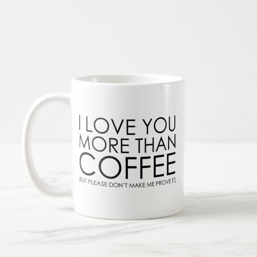 I love You More Than Coffee Coffee Mug