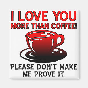 I Love You More Than Coffee Funny Fridge Magnet