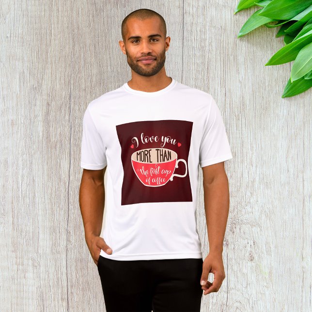 I Love You More Than Coffee Funny Quote T-Shirt (Creator Uploaded)