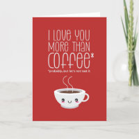 I Love You More Than Coffee Funny Valentine's Day