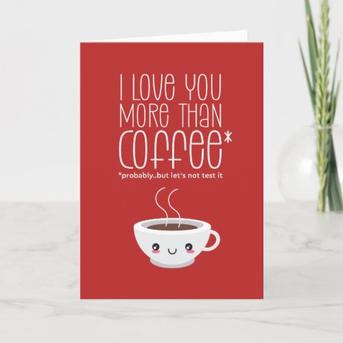 I Love You More Than Coffee Funny Valentines Day Holiday Card