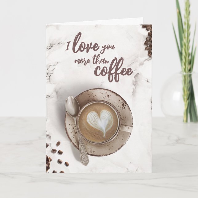 I Love You More Than Coffee | Latte Art Blank Card (Front)