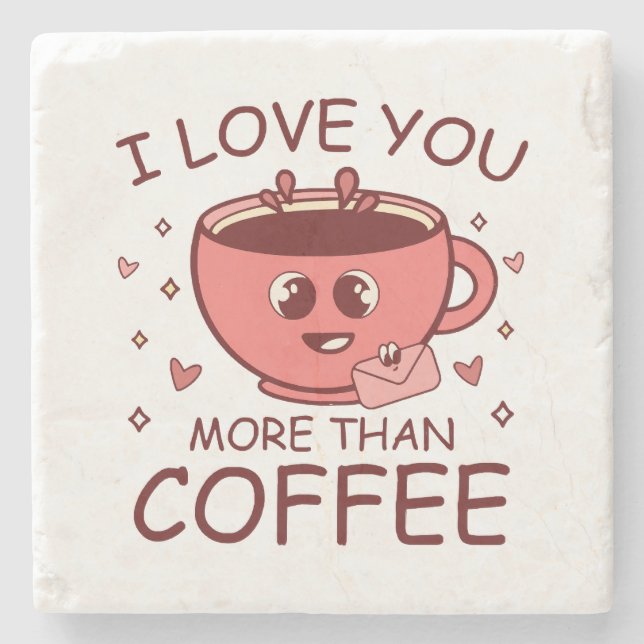 I Love You More Than Coffee Stone Coaster (Front)