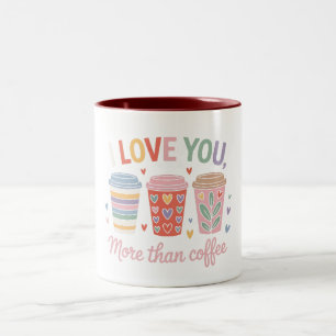 I Love You More Than Coffee Two-Tone Coffee Mug