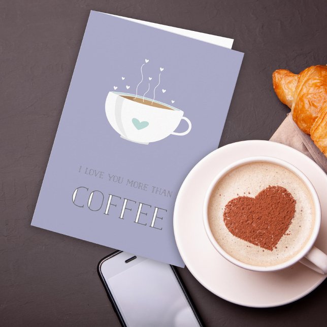 I Love You More Than Coffee Valentine Holiday Card (Creator Uploaded)