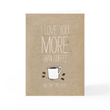 I love you more than coffee Valentines card