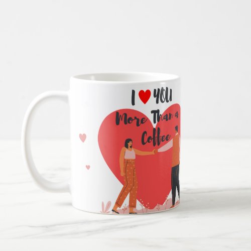 I love you more than coffee_valentines day coffee mug