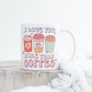 I Love You more than Coffee Valentine's Mug
