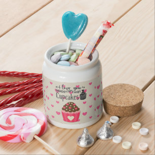 I Love You More Than Cupcakes Candy Jar