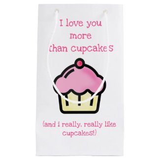 I love you more than cupcakes! Fun Small Gift Bag