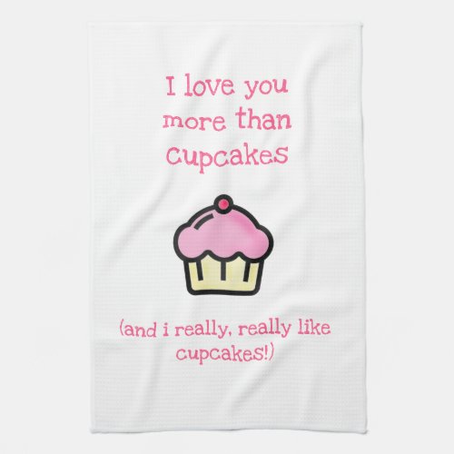 I love you more than cupcakes Fun Towel