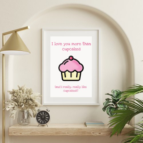 I love you more than cupcakes Fun Valentines Day Poster