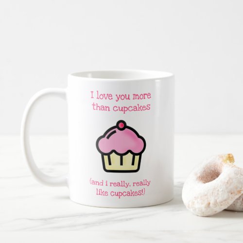 I love you more than cupcakes Funny Coffee Mug