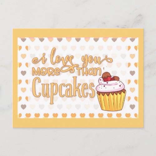 I Love You More Than Cupcakes Postcard