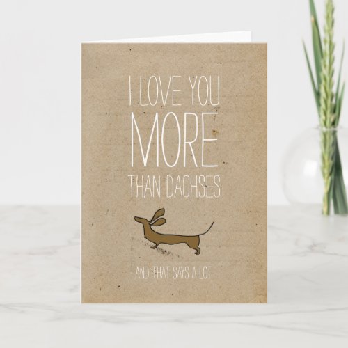 I love you more than dachses Valentines card