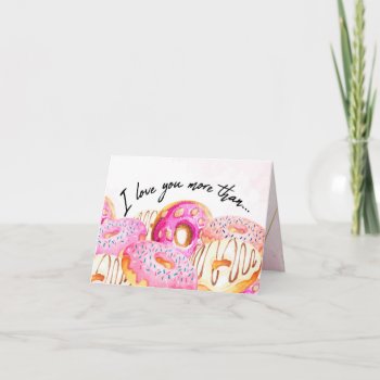 I Love You More Than Donuts Card by oddlotpaperie at Zazzle
