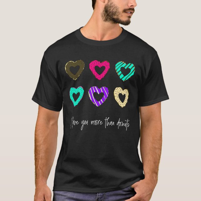 I Love You More Than Donuts - Dark T-Shirt (Front)