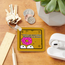 I love you more than donuts Keychain