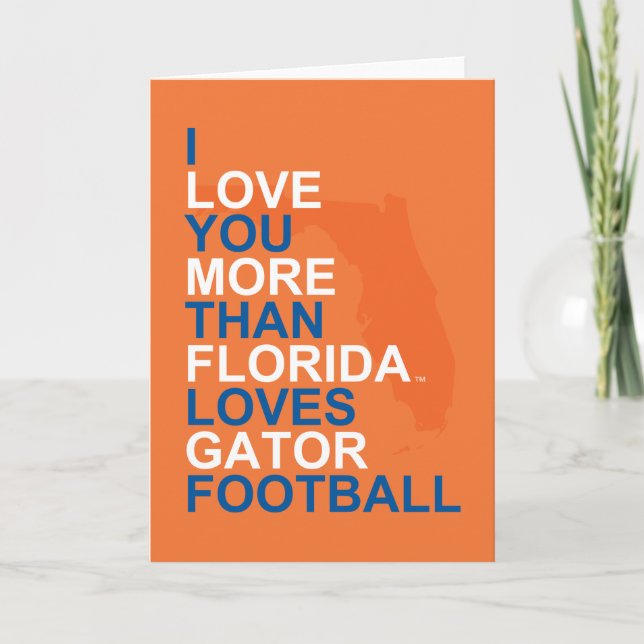 I Love You More Than Florida Loves Gator Football Card (Front)