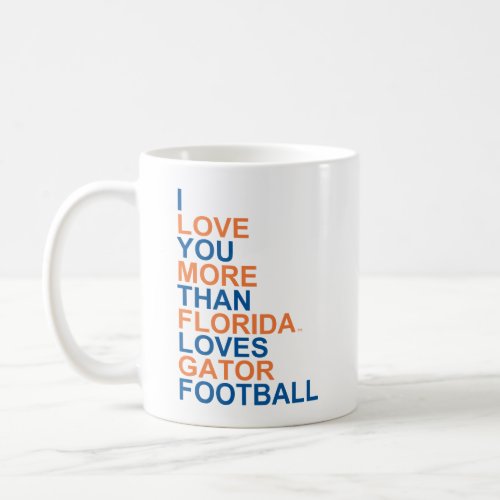 I Love You More Than Florida Loves Gator Football Coffee Mug