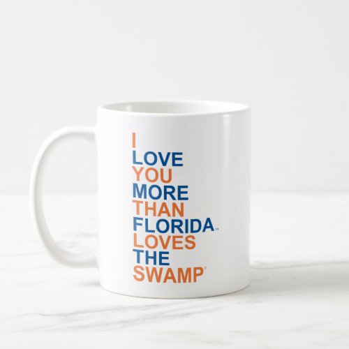 I Love You More Than Florida Loves the Swamp Coffee Mug