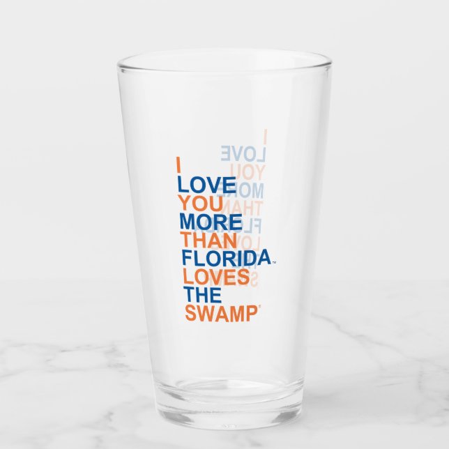 I Love You More Than Florida Loves the Swamp Glass (Front)