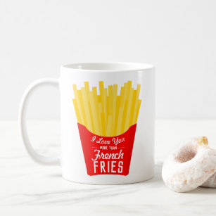 I Love You More Than French Fries Coffee Mug