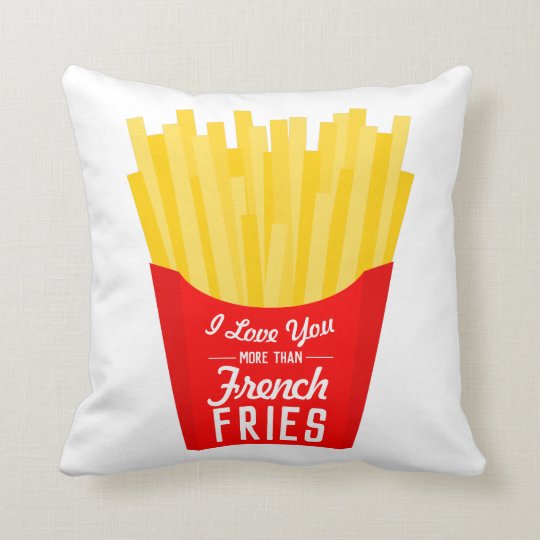 I Love You More Than French Fries Throw Pillow Zazzle Com