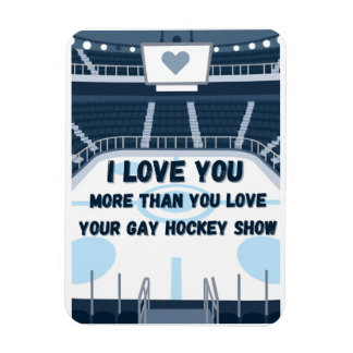 I love you more than Gay Hockey Show Magnet