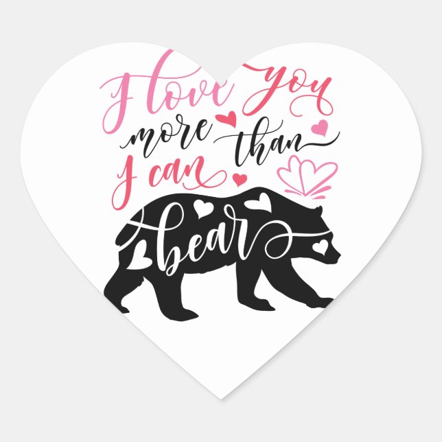 I love you more than i can bear heart sticker (Front)