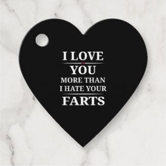 I Love You More Than I Hate Your Farts Funny Coupl Favor Tags