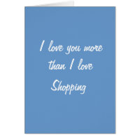 I love you more than I love shopping card
