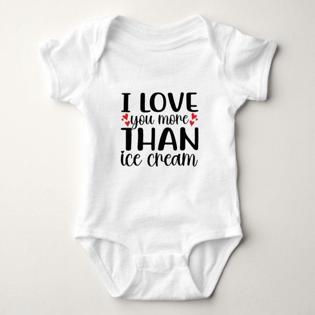 I love you more than Ice cream Baby Bodysuit (Front)