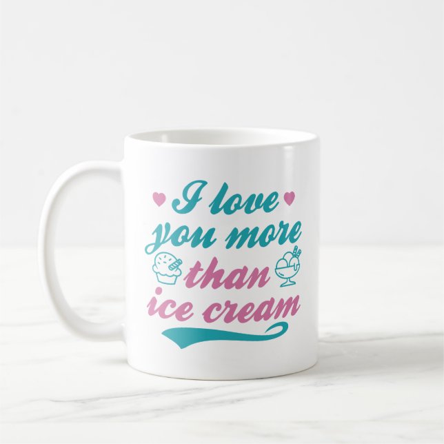 I Love You More Than Ice Cream Coffee Mug (Left)