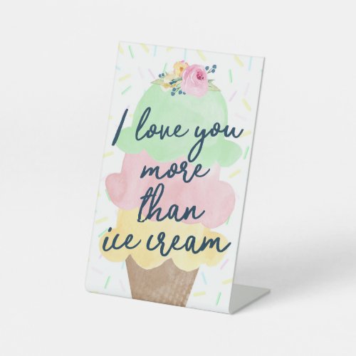 I Love You More Than Ice Cream Party Pedestal Sign