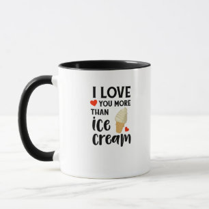 I Love You More Than Ice Cream Sweet Love Quote  Mug