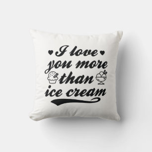 I Love You More Than Ice Cream Throw Pillow