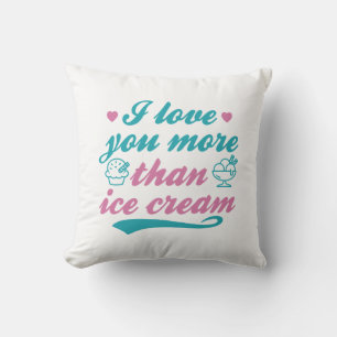I Love You More Than Ice Cream Throw Pillow
