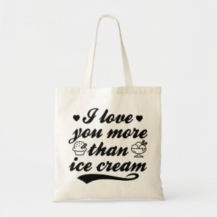 I Love You More Than Ice Cream Tote Bag